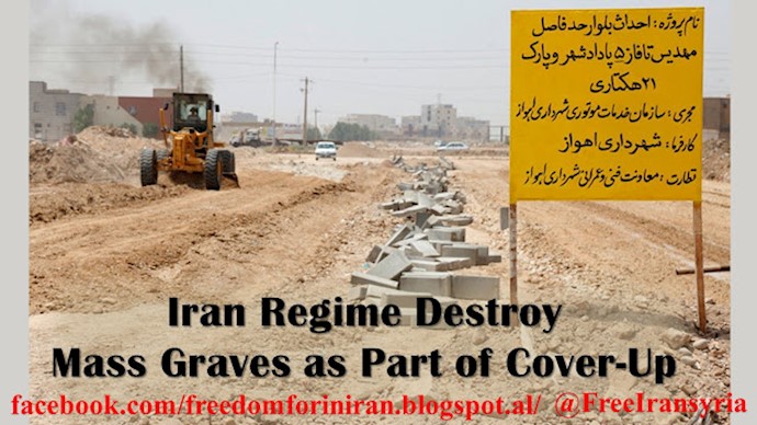 Iran Regime Destroy Mass Graves as Part of Cover-Up Iran Regime Destroy Mass Graves as Part of Cover-Up